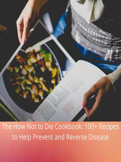 Title details for The How Not to Die Cookbook by Michael Greger MD - Wait list